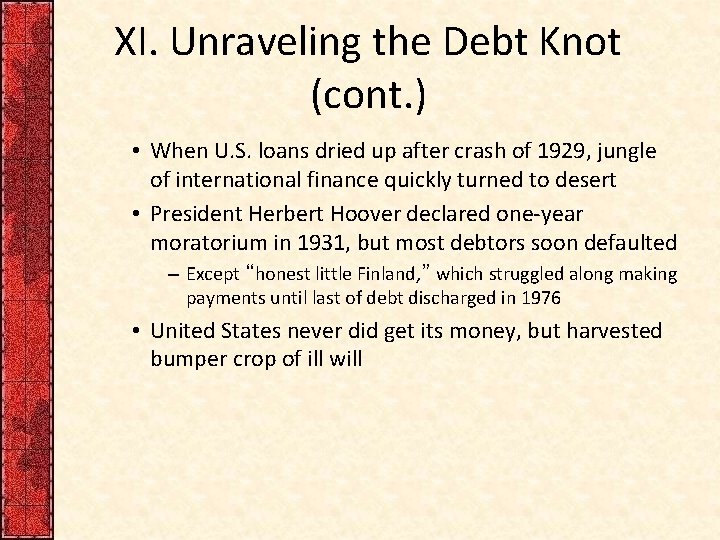XI. Unraveling the Debt Knot (cont. ) • When U. S. loans dried up