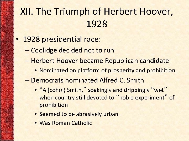 XII. The Triumph of Herbert Hoover, 1928 • 1928 presidential race: – Coolidge decided