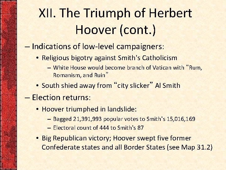 XII. The Triumph of Herbert Hoover (cont. ) – Indications of low-level campaigners: •