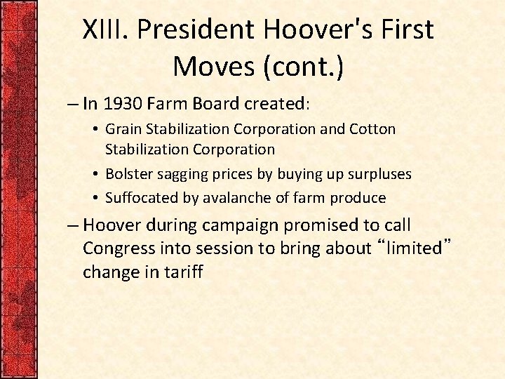 XIII. President Hoover's First Moves (cont. ) – In 1930 Farm Board created: •