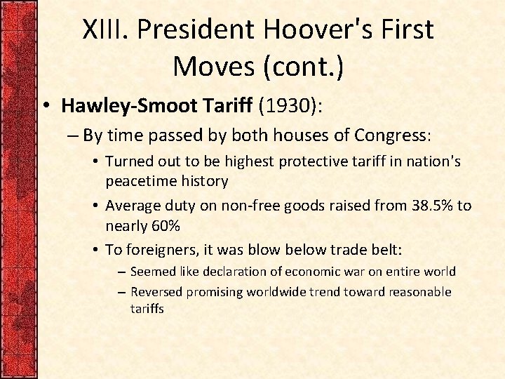 XIII. President Hoover's First Moves (cont. ) • Hawley-Smoot Tariff (1930): – By time