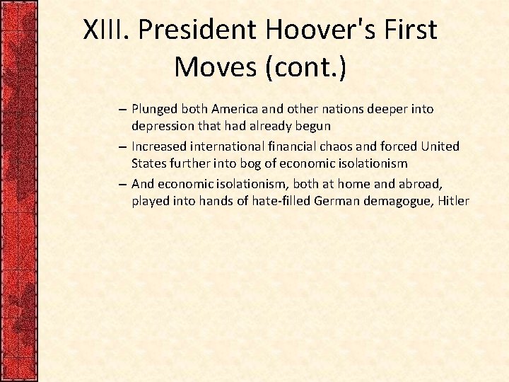 XIII. President Hoover's First Moves (cont. ) – Plunged both America and other nations