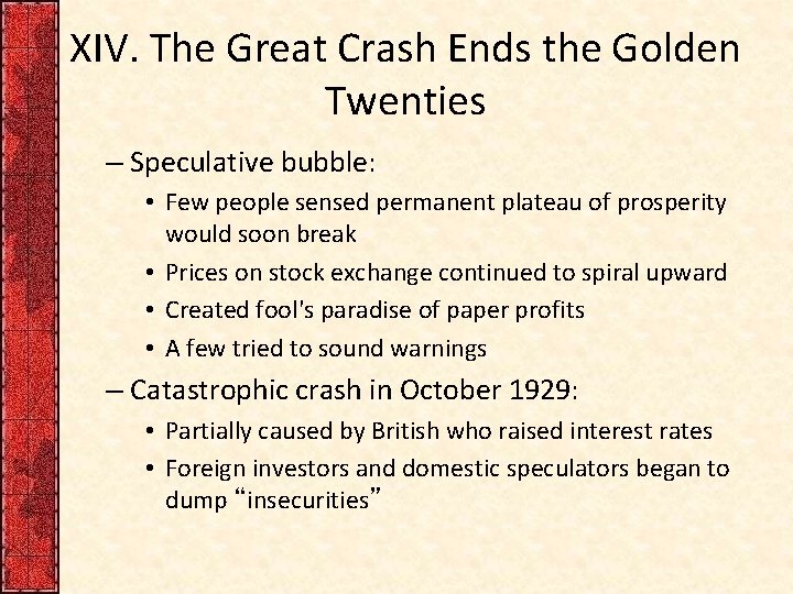 XIV. The Great Crash Ends the Golden Twenties – Speculative bubble: • Few people