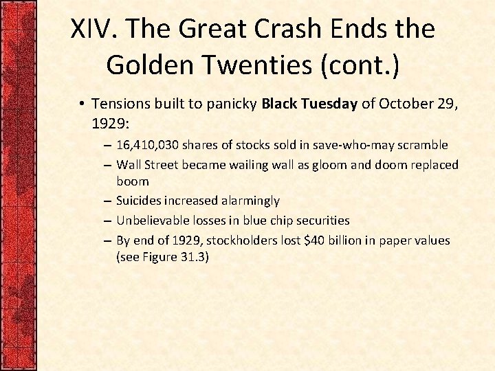 XIV. The Great Crash Ends the Golden Twenties (cont. ) • Tensions built to