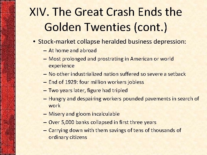 XIV. The Great Crash Ends the Golden Twenties (cont. ) • Stock-market collapse heralded