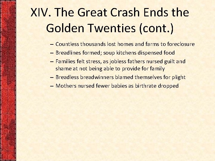 XIV. The Great Crash Ends the Golden Twenties (cont. ) – Countless thousands lost