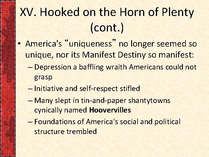XV. Hooked on the Horn of Plenty (cont. ) • America's “uniqueness” no longer