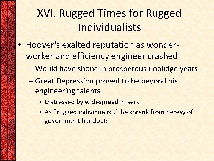XVI. Rugged Times for Rugged Individualists • Hoover's exalted reputation as wonderworker and efficiency