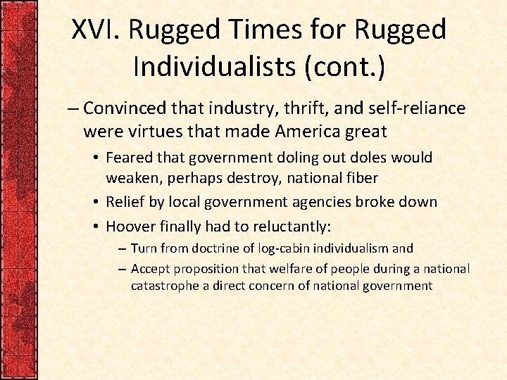 XVI. Rugged Times for Rugged Individualists (cont. ) – Convinced that industry, thrift, and