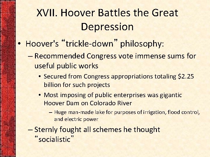 XVII. Hoover Battles the Great Depression • Hoover's “trickle-down” philosophy: – Recommended Congress vote
