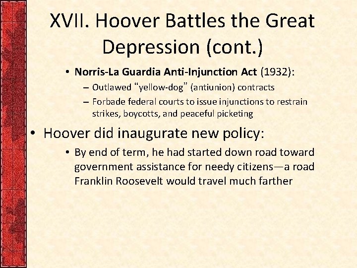 XVII. Hoover Battles the Great Depression (cont. ) • Norris-La Guardia Anti-Injunction Act (1932):