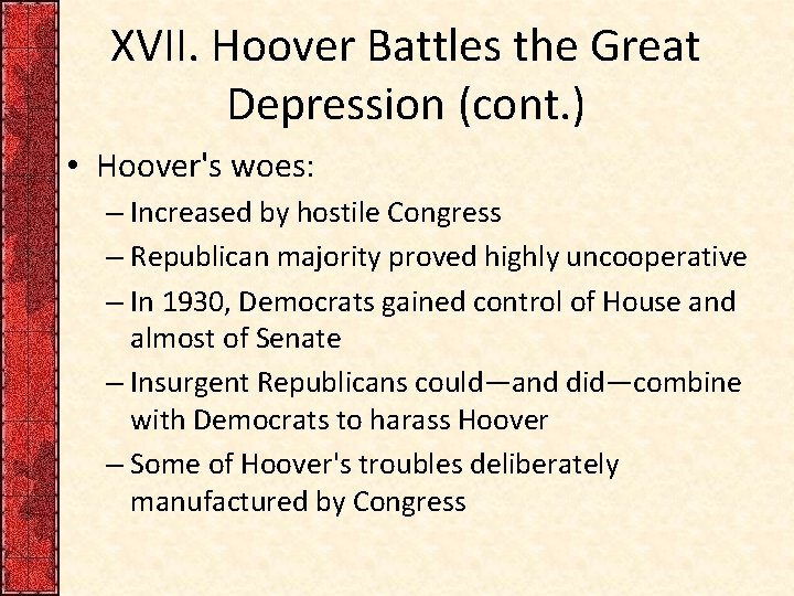 XVII. Hoover Battles the Great Depression (cont. ) • Hoover's woes: – Increased by