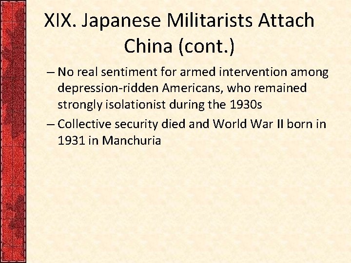 XIX. Japanese Militarists Attach China (cont. ) – No real sentiment for armed intervention