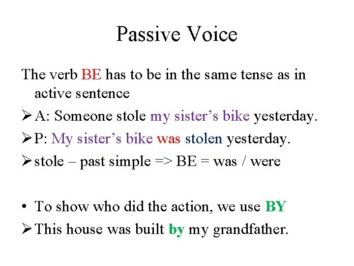 Passive Voice The verb BE has to be in the same tense as in