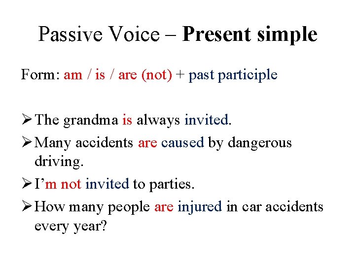Passive Voice – Present simple Form: am / is / are (not) + past