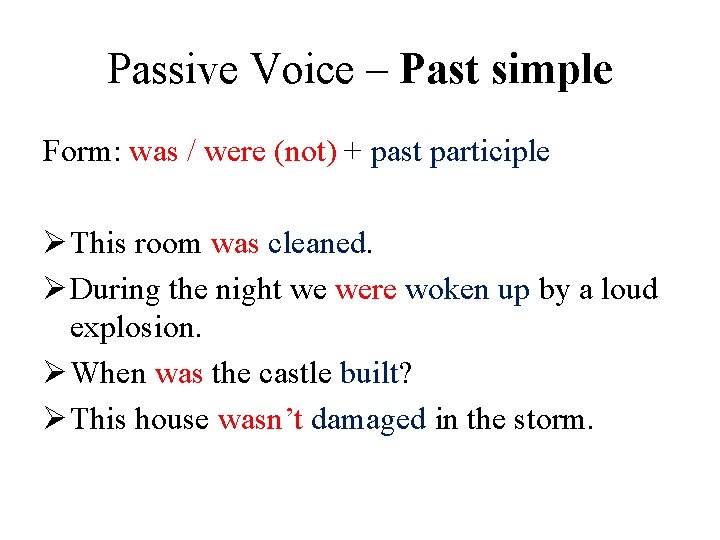Passive Voice – Past simple Form: was / were (not) + past participle Ø