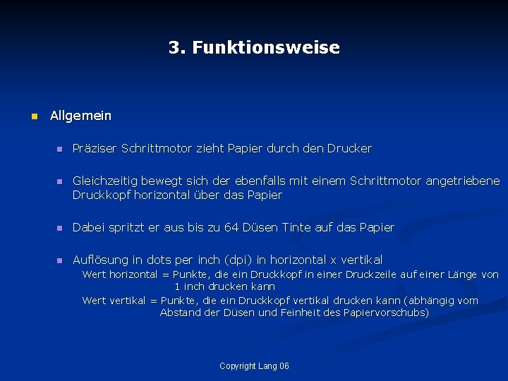 3. Funktionsweise n Allgemein n Präziser Schrittmotor zieht Papier durch den Drucker n Gleichzeitig