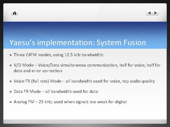 Yaesu’s implementation: System Fusion l Three C 4 FM modes, using 12. 5 k.