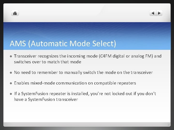 AMS (Automatic Mode Select) l Transceiver recognizes the incoming mode (C 4 FM digital