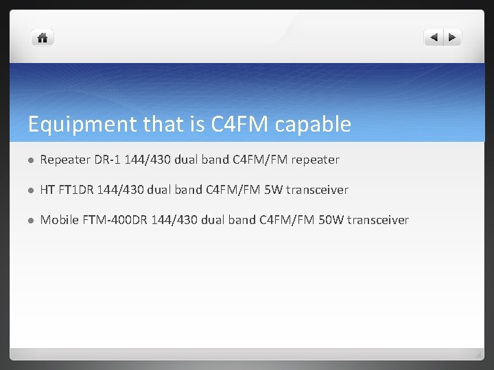 Equipment that is C 4 FM capable l Repeater DR-1 144/430 dual band C