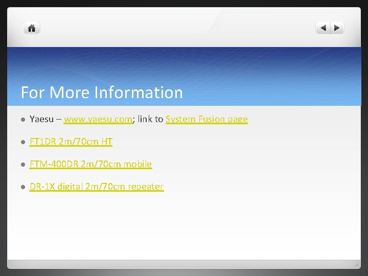 For More Information l Yaesu – www. yaesu. com; link to System Fusion page