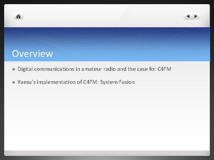 Overview l Digital communications in amateur radio and the case for C 4 FM
