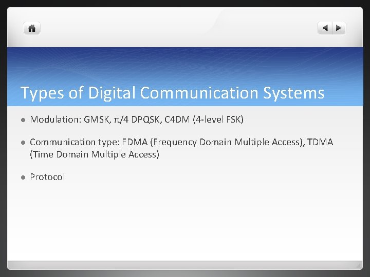 Types of Digital Communication Systems l Modulation: GMSK, π/4 DPQSK, C 4 DM (4