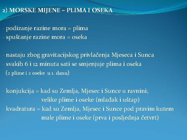 2) MORSKE MIJENE – PLIMA I OSEKA - podizanje razine mora = plima -