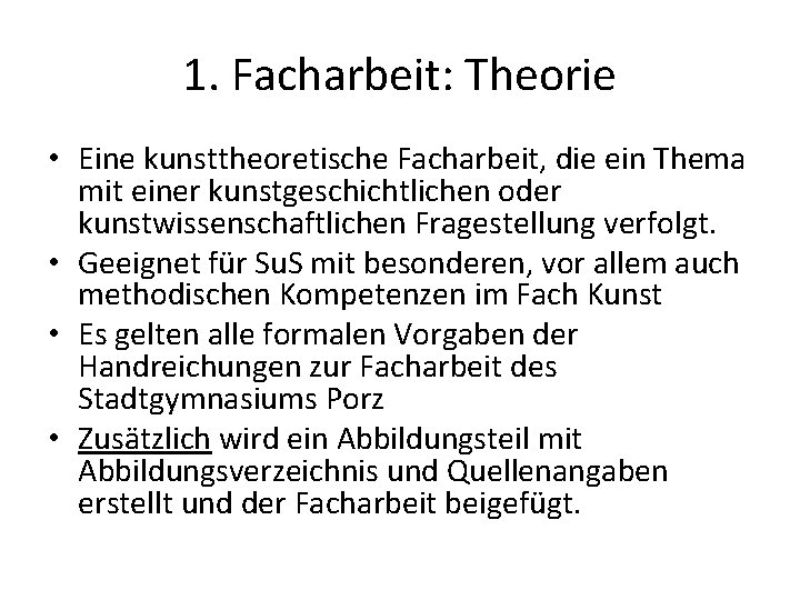 1. Facharbeit: Theorie • Eine kunsttheoretische Facharbeit, die ein Thema mit einer kunstgeschichtlichen oder 1. Facharbeit: Theorie • Eine kunsttheoretische Facharbeit, die ein Thema mit einer kunstgeschichtlichen oder