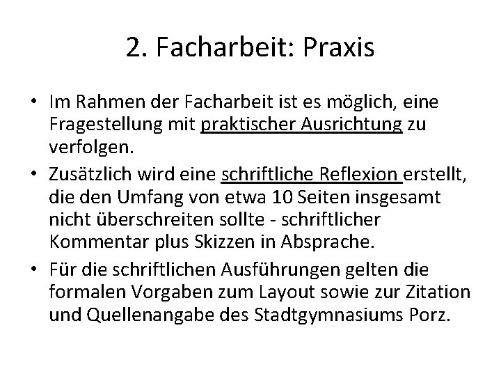 2. Facharbeit: Praxis • Im Rahmen der Facharbeit ist es möglich, eine Fragestellung mit