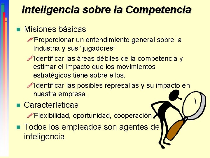 Inteligencia sobre la Competencia n Misiones básicas !Proporcionar un entendimiento general sobre la Industria