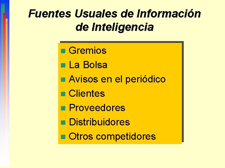 Fuentes Usuales de Información de Inteligencia Gremios n La Bolsa n Avisos en el