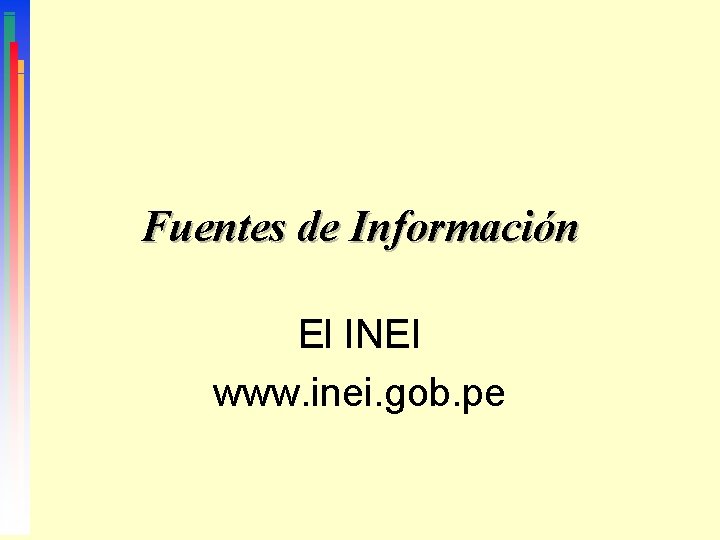 Fuentes de Información El INEI www. inei. gob. pe 