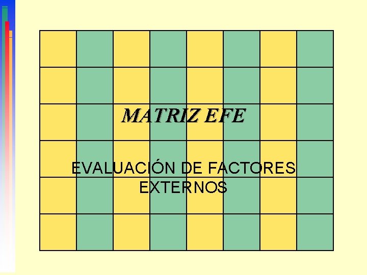 MATRIZ EFE EVALUACIÓN DE FACTORES EXTERNOS 