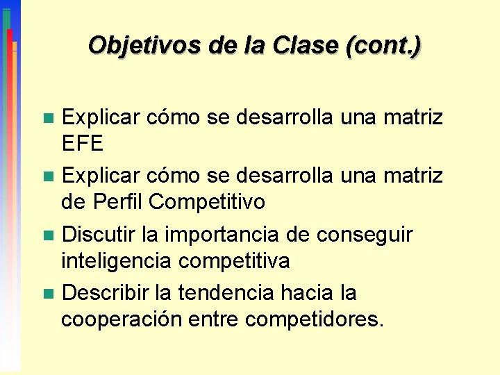 Objetivos de la Clase (cont. ) Explicar cómo se desarrolla una matriz EFE n