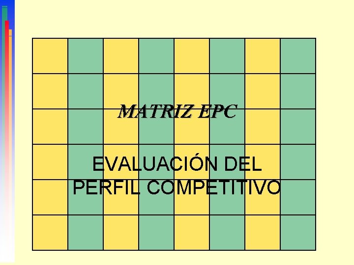 MATRIZ EPC EVALUACIÓN DEL PERFIL COMPETITIVO 