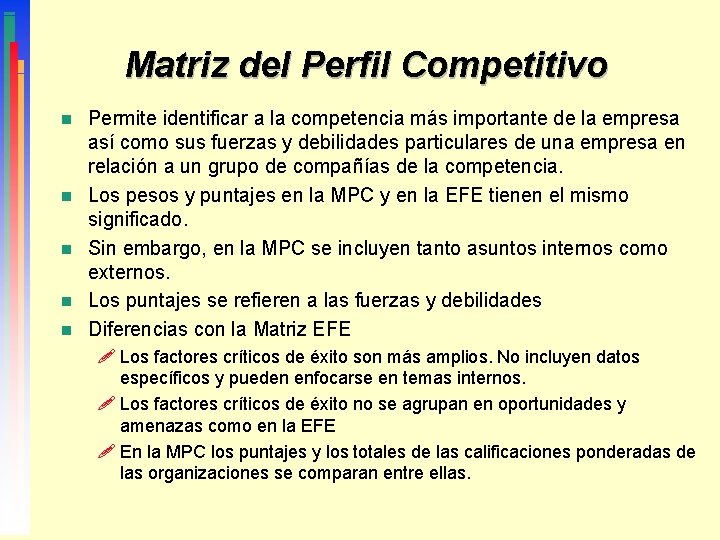 Matriz del Perfil Competitivo n n n Permite identificar a la competencia más importante