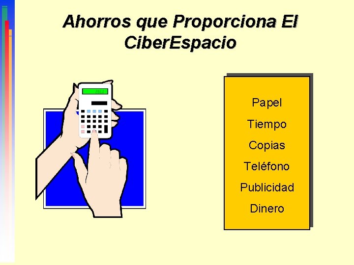 Ahorros que Proporciona El Ciber. Espacio Papel Tiempo Copias Teléfono Publicidad Dinero 