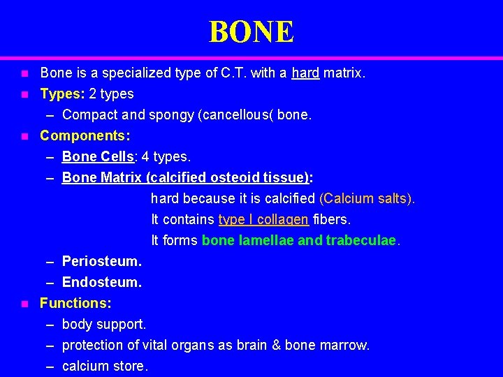 BONE n n Bone is a specialized type of C. T. with a hard