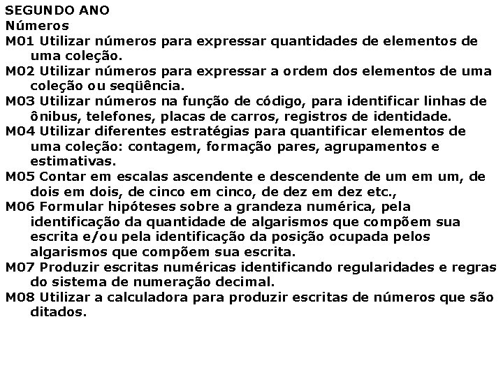 SEGUNDO ANO Números M 01 Utilizar números para expressar quantidades de elementos de uma