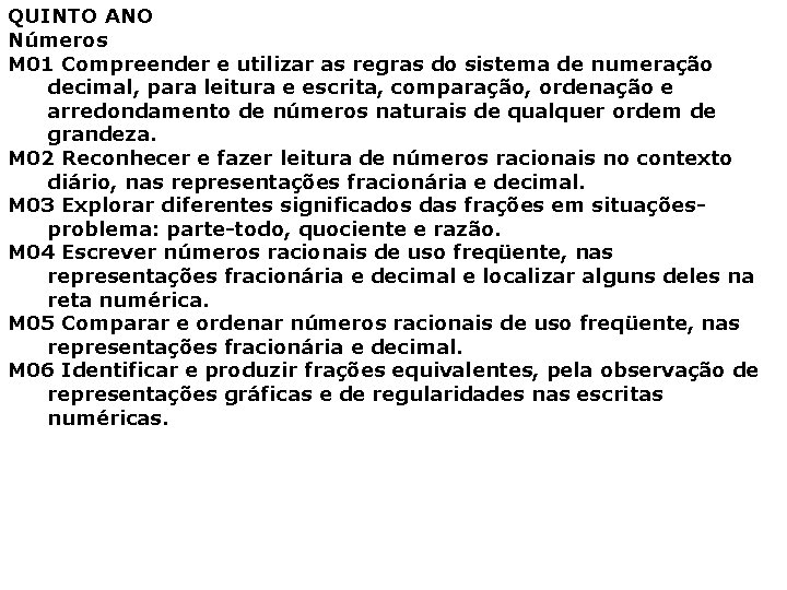 QUINTO ANO Números M 01 Compreender e utilizar as regras do sistema de numeração