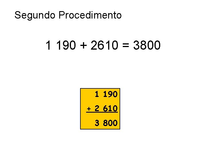 Segundo Procedimento 1 190 + 2610 = 3800 1 190 + 2 610 3