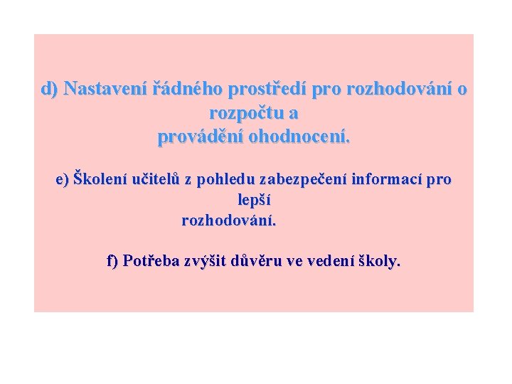 d) Nastavení řádného prostředí pro rozhodování o rozpočtu a provádění ohodnocení. e) Školení učitelů