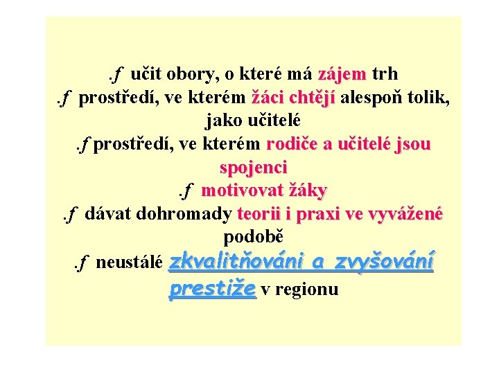 . f učit obory, o které má zájem trh zájem. f prostředí, ve kterém