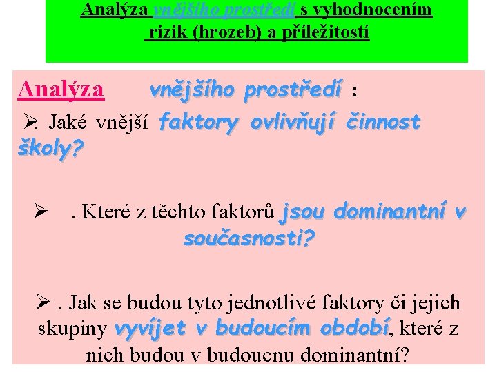 Analýza vnějšího prostředí s vyhodnocením vnějšího prostředí rizik (hrozeb) a příležitostí Analýza vnějšího prostředí