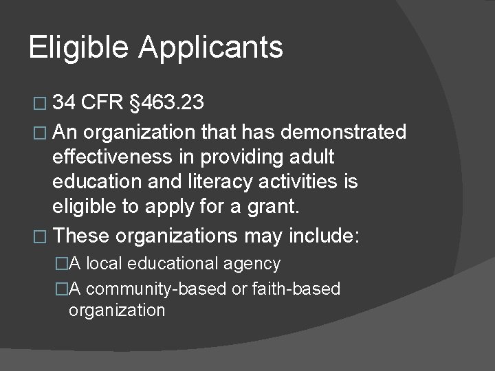 Eligible Applicants � 34 CFR § 463. 23 � An organization that has demonstrated