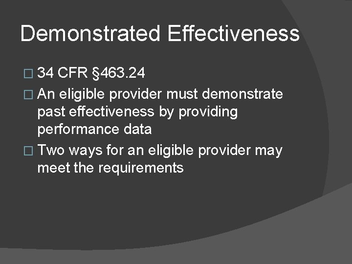 Demonstrated Effectiveness � 34 CFR § 463. 24 � An eligible provider must demonstrate