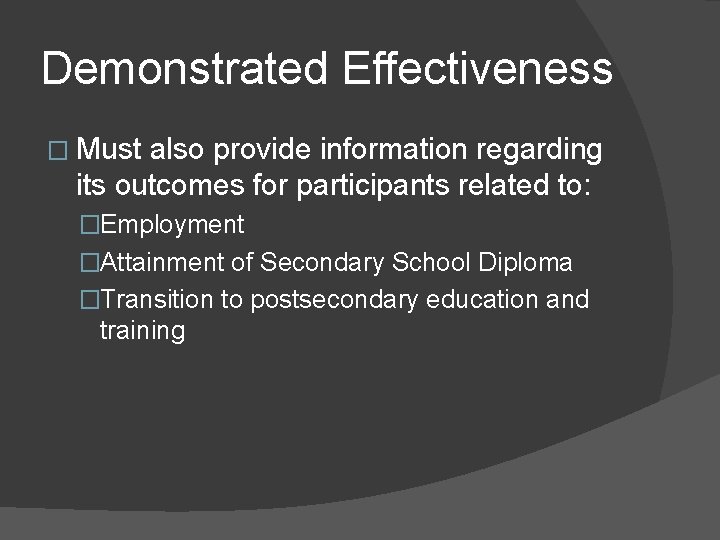 Demonstrated Effectiveness � Must also provide information regarding its outcomes for participants related to: