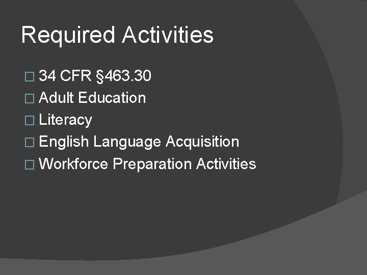 Required Activities � 34 CFR § 463. 30 � Adult Education � Literacy �