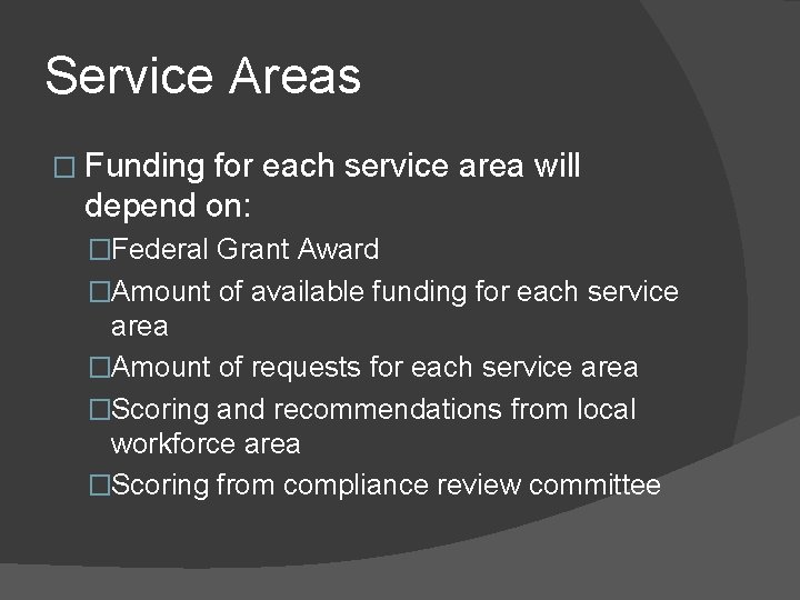 Service Areas � Funding for each service area will depend on: �Federal Grant Award